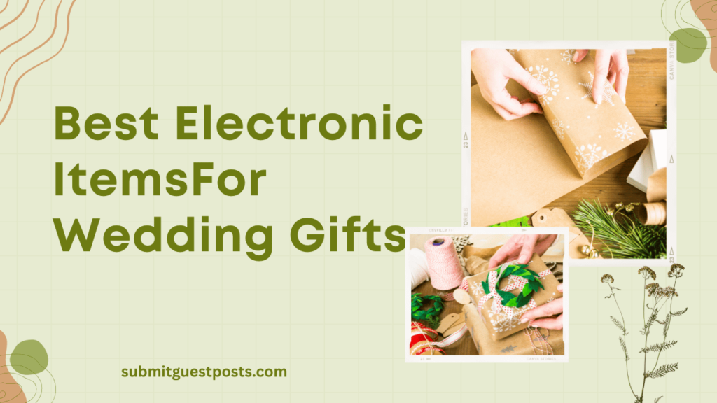 Top 16 Best Electronic Items For Wedding Gifts Top 16 Best Electronic Items for Wedding Gifts – Perfect Gift Ideas