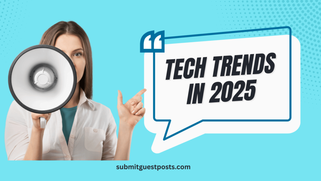The Ultimate Guide to the Hottest Tech Trends in 2025 Hottest Tech Trends in 2025